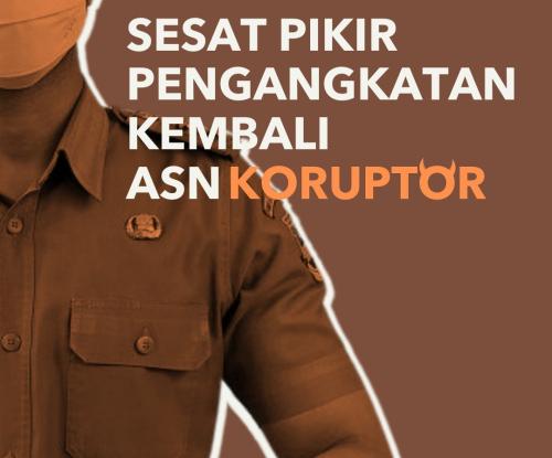 Sesat Pikir Pengangkatan Kembali ASN Koruptor