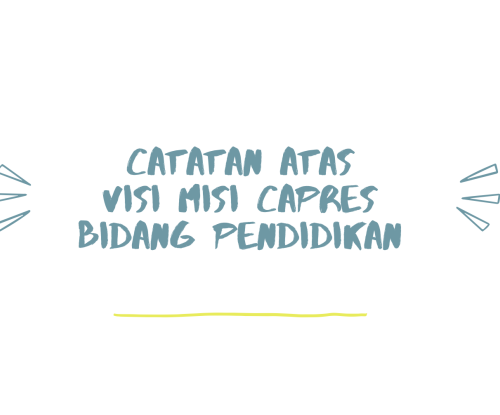 Catatan Atas Visi Misi Capres Bidang Pendidikan