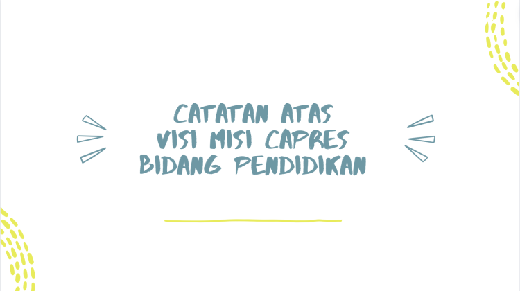 Catatan Atas Visi Misi Capres Bidang Pendidikan