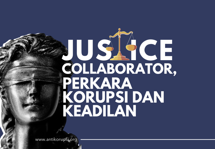 Justice collaborator, perkara korupsi dan keadilan